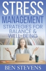 Stress Management: Strategies for Balance & Well-being By Ben Stevens Cover Image