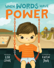 When Words Have Power By Lisa Chong, Kaitlin Yang (Illustrator) Cover Image