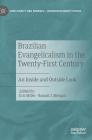 Brazilian Evangelicalism in the Twenty-First Century: An Inside and Outside Look (Christianity and Renewal - Interdisciplinary Studies) By Eric Miller (Editor), Ronald J. Morgan (Editor) Cover Image