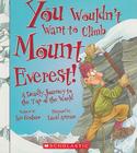 You Wouldn't Want to Climb Mount Everest! (You Wouldn't Want to…: History of the World) (You Wouldn't Want To--) By Ian Graham, David Antram (Illustrator) Cover Image