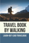 Travel Book By Walking: Laugh-Out-Loud Travelogue: Walking Around The World Record Cover Image