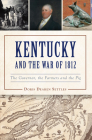 Kentucky and the War of 1812: The Governor, the Farmers and the Pig (Military) By Doris D. Settles Cover Image