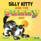 Silly Kitty and the Sunny Day By Nicola Lopetz Cover Image