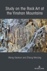 Study on the Rock Art at the Yin Mountains By Xiaokun Wang, Wenjing Zhang Cover Image