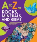 to Z of Rocks, Minerals, and Gems (A to Z) By Claudia Martin Cover Image
