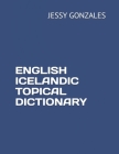 English Icelandic Topical Dictionary By Jessy Gonzales Cover Image
