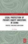 Legal Protection of Private Equity Investors in China: Practice, Challenges and Reform (China Perspectives) Cover Image