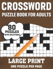 Crossword Puzzle Book For Adults: Fun Puzzle Crossword Book Containing 80 Large Print Easy To Hard Entertaining Puzzles With Solutions For Seniors, Ad Cover Image