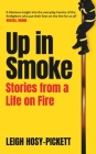 Up In Smoke: Stories From a Life on Fire By Leigh Hosy-Pickett Cover Image