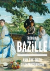 Frederic Bazille and the Birth of Impressionism By Michel Hilaire, Paul Perrin (Contributions by), Kimberly Jones Cover Image