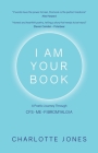 I Am Your Book: A Poetic Journey Through CFS/ME/Fibromyalgia Cover Image