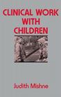 Clinical Work With Children By Judith Marks Mishne Cover Image