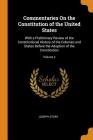 Commentaries on the Constitution of the United States: With a Preliminary Review of the Constitutional History of the Colonies and States Before the A Cover Image