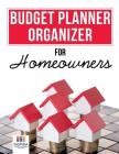 Budget Planner Organizer for Homeowners By Planners &. Notebooks Inspira Journals Cover Image