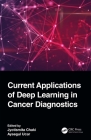 Current Applications of Deep Learning in Cancer Diagnostics By Jyotismita Chaki (Editor), Aysegul Ucar (Editor) Cover Image