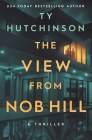 The View from Nob Hill: A gripping psychological thriller that'll keep you guessing By Ty Hutchinson Cover Image