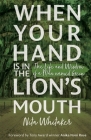 When Your Hand is in the Lion's Mouth: The Life and Wisdom of a Man named Green By Nita Whitaker Cover Image