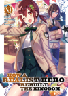 How a Realist Hero Rebuilt the Kingdom (Light Novel) Vol. 11 By Dojyomaru Cover Image