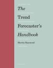 The Trend Forecaster's Handbook: Second Edition By Martin Raymond Cover Image