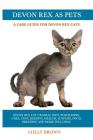 Devon Rex as Pets: Devon Rex Cat General Info, Purchasing, Care, Cost, Keeping, Health, Supplies, Food, Breeding and More Included! A Car By Lolly Brown Cover Image