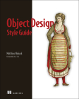 Object Design Style Guide: Powerful techniques for creating flexible, readable, and maintainable object-oriented code in any OO language, from Python to PHP By Matthias Noback Cover Image