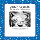 Laugh About It: Cartoons for the Resistance By Carolyn Ritchie Crampton, Hatz Kat (Consultant) Cover Image