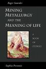 Mining, Metallurgy and the Meaning of Life Cover Image
