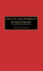 The Life and Works of Ruskin Bond (Contributions to the Study of World Literature #121) By Meena Khorana Cover Image