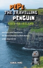 Pepe the Travelling Penguin Goes to Ireland: Join Pepe as he Experiences the Natural Beauty and Rich History of the Emerald Isle By Samuel Wurz Cover Image