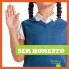 Ser Honesto (Being Honest) (Construyendo El Caracter (Building Character)) By Rebecca Pettiford, Rebecca Pettiford Cover Image