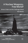 A Nuclear Weapons-Free World?: Britain, Trident and the Challenges Ahead (Global Issues) By Nick Ritchie Cover Image