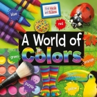 A World of Colors (First Words and Pictures) By Ruth Owen Cover Image