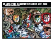 US Army Attack Helicopter Unit Patches (2001-2021) By Daniel M. McClinton Cover Image