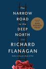 The Narrow Road to the Deep North By Richard Flanagan Cover Image