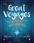 Great Voyages: Daring Adventurers From James Cook to Gertrude Bell By Deborah Patterson Cover Image