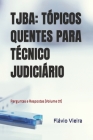 Tjba: TÓPICOS QUENTES PARA TÉCNICO JUDICIÁRIO: Perguntas e Respostas (Volume 01) By Flávio Vieira Cover Image