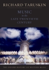 Music in the Late Twentieth Century: The Oxford History of Western Music By Richard Taruskin Cover Image