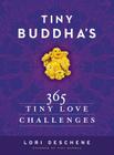 Tiny Buddha's 365 Tiny Love Challenges By Lori Deschene Cover Image