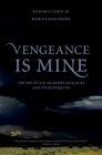 Vengeance Is Mine: The Mountain Meadows Massacre and Its Aftermath Cover Image