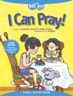 I Can Pray! Story + Activity Book [With Sticker(s)] (Faith That Sticks Books) By Jennifer Holder, Diane Stortz, C. A. Nobens (Illustrator) Cover Image