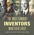 The Most Famous Inventors Who Ever Lived Inventor's Guide for Kids Children's Inventors Books By Tech Tron Cover Image