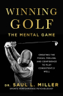 Winning Golf: The Mental Game (Creating the Focus, Feeling, and Confidence to Play Consistently Well) By Saul L. Miller Cover Image