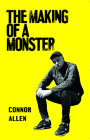 The Making of a Monster By Connor Allen Cover Image