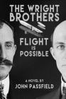 The Wright Brothers: Flight is Possible By John Passfield Cover Image