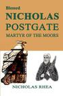 Blessed Nicholas Postgate: Martyr of the Moors By Nicholas Rhea Cover Image
