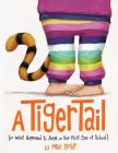 A Tiger Tail: (Or What Happened to Anya on Her First Day of School) Cover Image