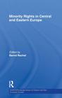 Minority Rights in Central and Eastern Europe By Bernd Rechel (Editor) Cover Image