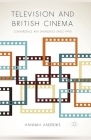 Television and British Cinema: Convergence and Divergence Since 1990 Cover Image