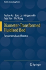 Diameter-Transformed Fluidized Bed: Fundamentals and Practice (Particle Technology #27) By Youhao Xu, Bona Lu, Mingyuan He Cover Image