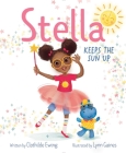 Stella Keeps the Sun Up By Clothilde Ewing, Lynn Gaines (Illustrator) Cover Image